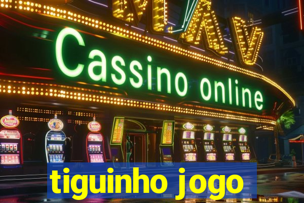 tiguinho jogo