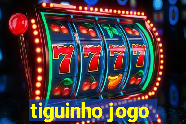 tiguinho jogo