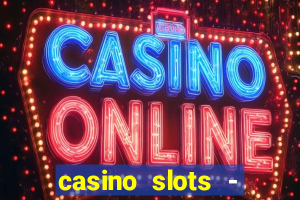 casino slots - jackpot slots