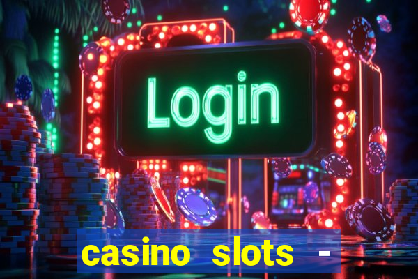 casino slots - jackpot slots