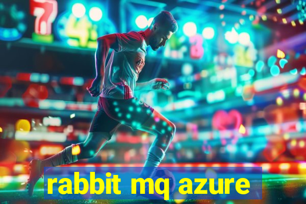 rabbit mq azure