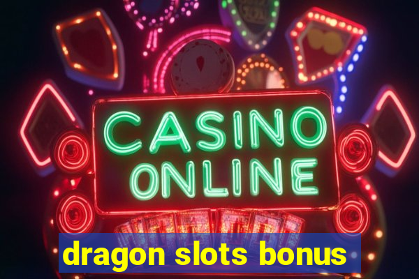 dragon slots bonus