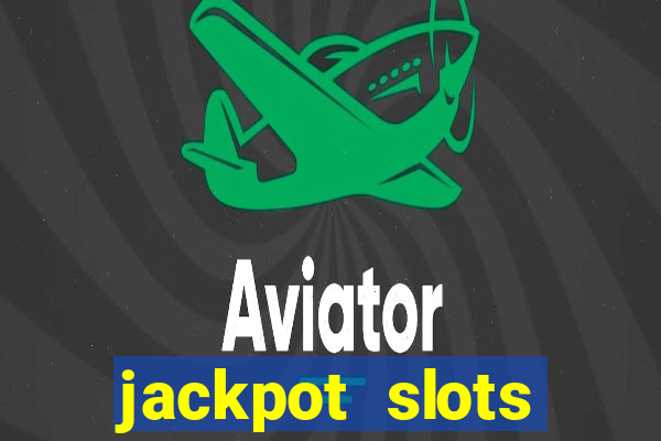 jackpot slots dinheiro real