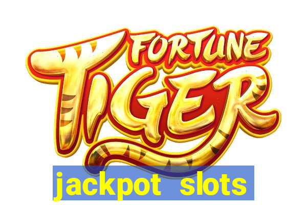 jackpot slots dinheiro real