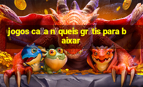 jogos ca莽a n铆queis gr谩tis para baixar