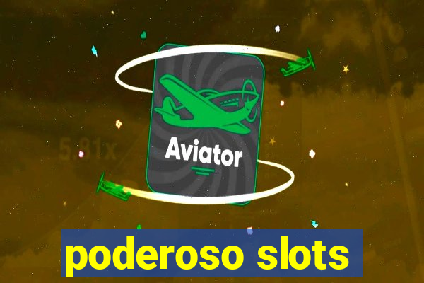 poderoso slots