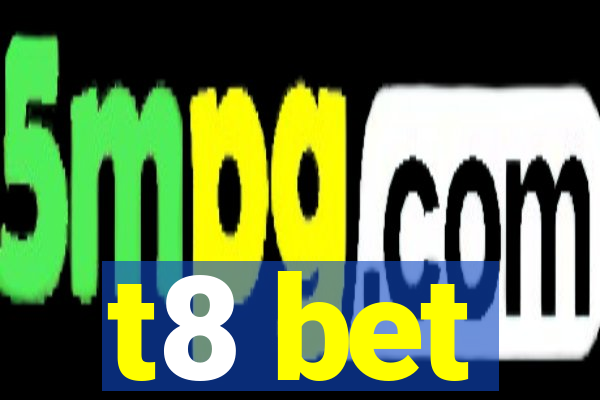 t8 bet