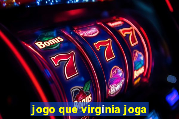 jogo que virgínia joga