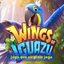 jogo que virgínia joga