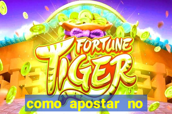 como apostar no jogo do tigre