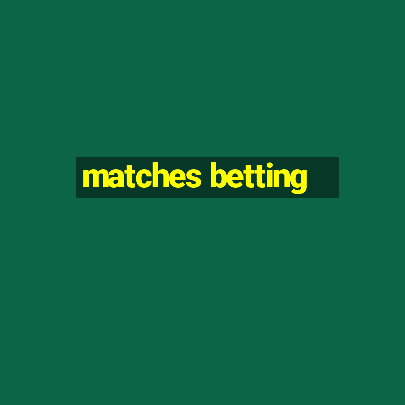 matches betting