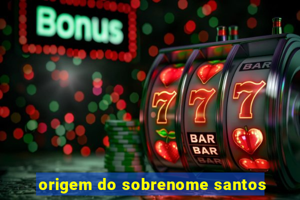 origem do sobrenome santos