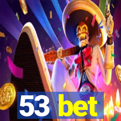 53 bet