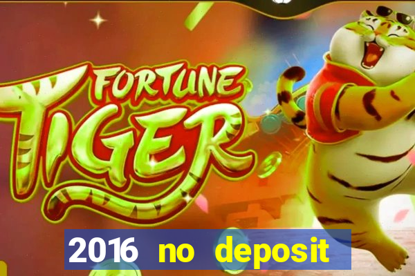 2016 no deposit bonus casinos