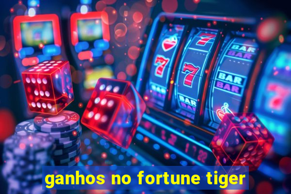 ganhos no fortune tiger