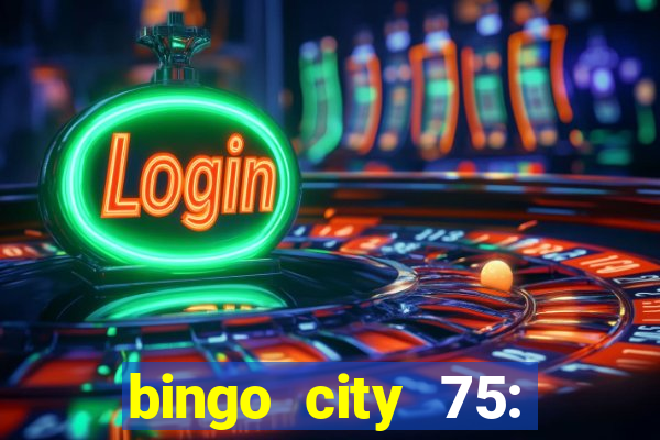 bingo city 75: bingo & slots