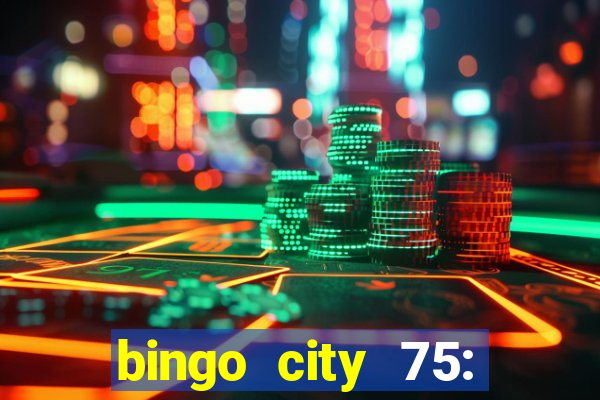 bingo city 75: bingo & slots