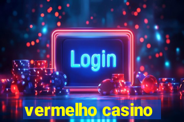 vermelho casino