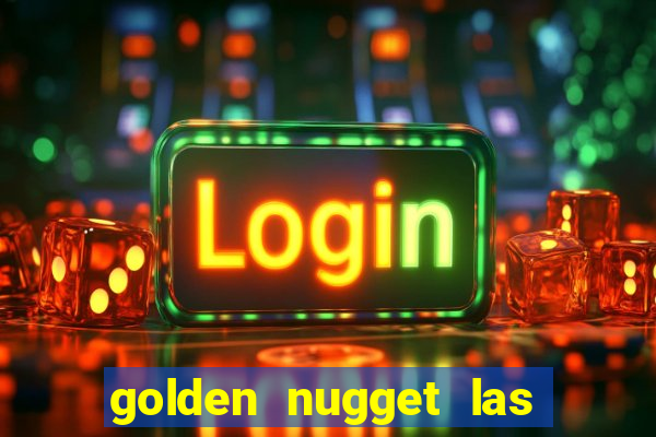 golden nugget las vegas casino