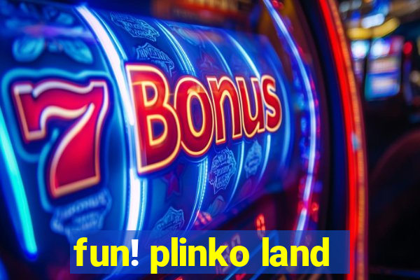 fun! plinko land