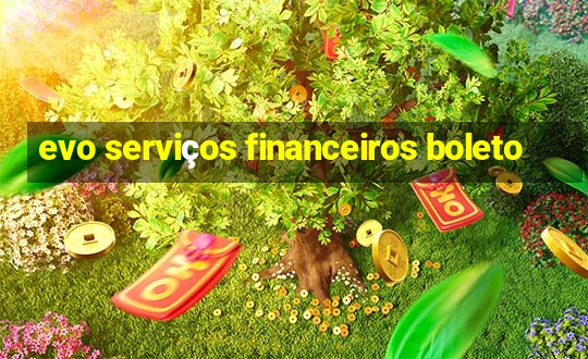 evo serviços financeiros boleto