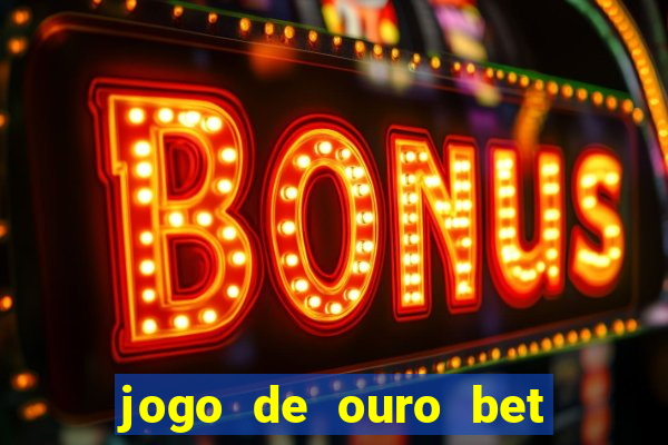 jogo de ouro bet como sacar