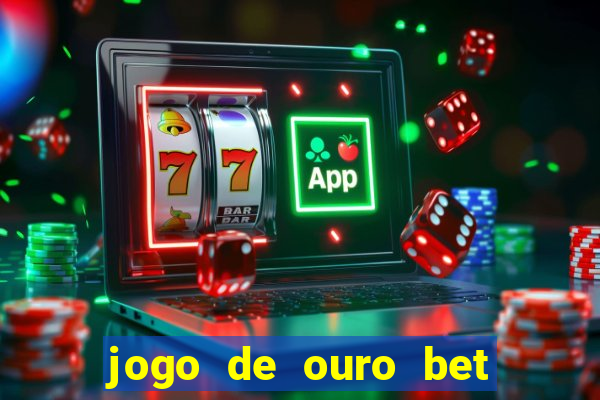 jogo de ouro bet como sacar