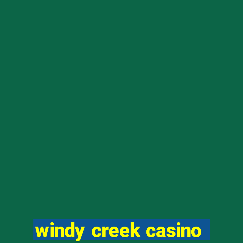 windy creek casino