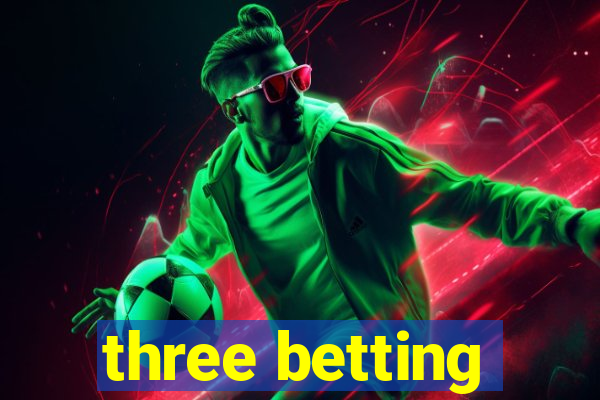 three betting