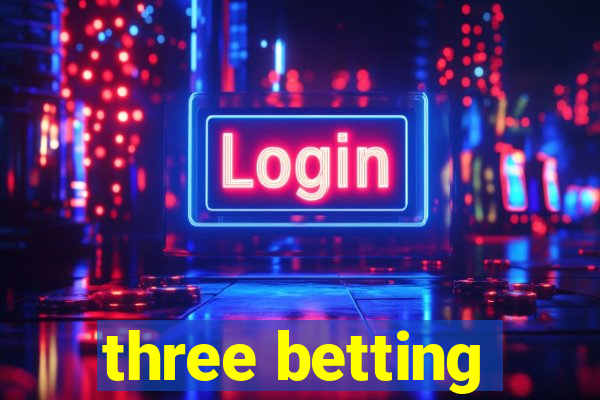 three betting