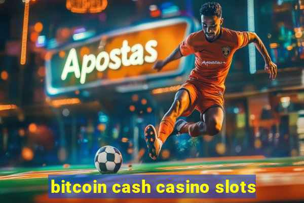 bitcoin cash casino slots