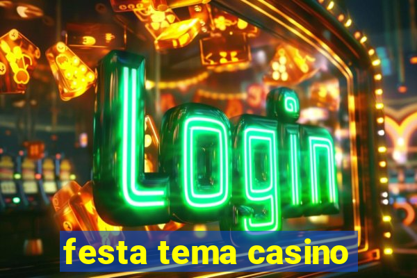 festa tema casino