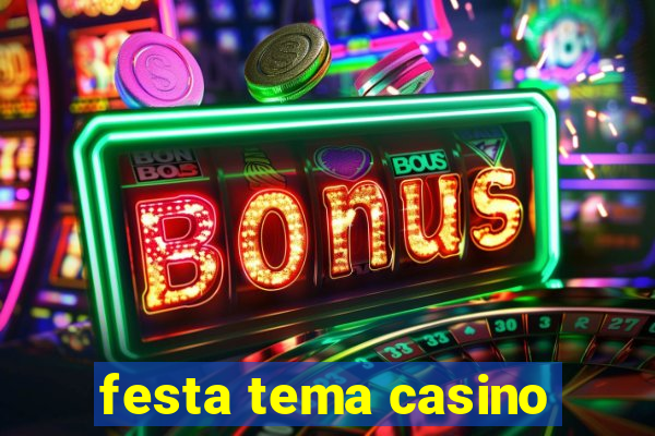 festa tema casino