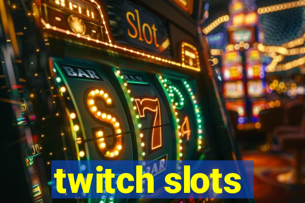 twitch slots