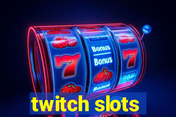 twitch slots