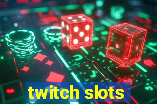 twitch slots