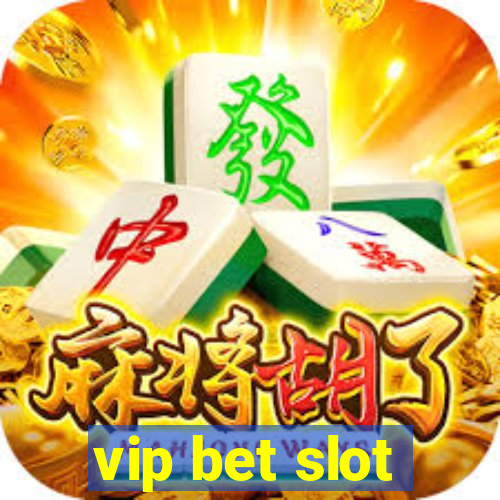 vip bet slot