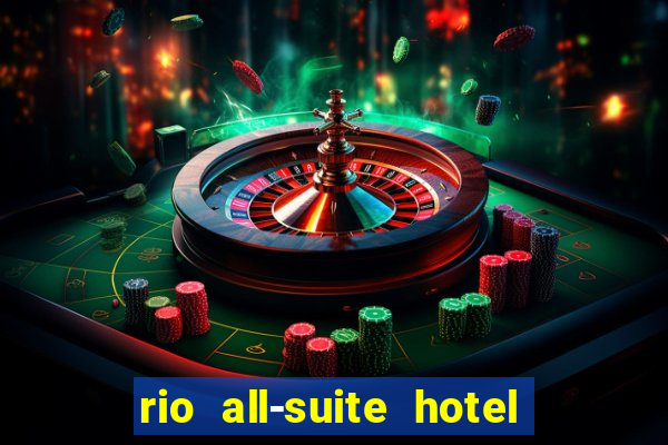 rio all-suite hotel & casino las vegas nv