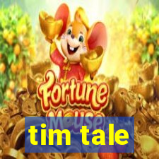 tim tale