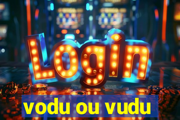 vodu ou vudu