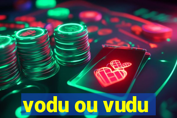 vodu ou vudu