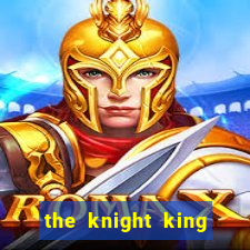 the knight king who returned with god wiki