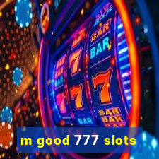 m good 777 slots