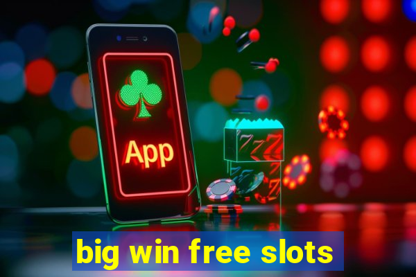 big win free slots