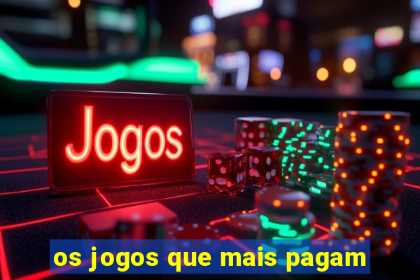 os jogos que mais pagam