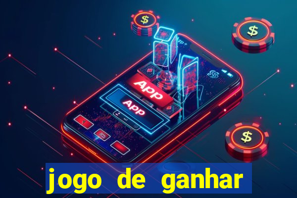 jogo de ganhar dinheiro de verdade slots