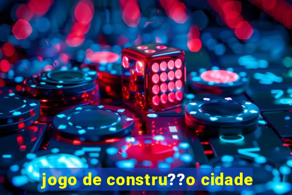 jogo de constru??o cidade