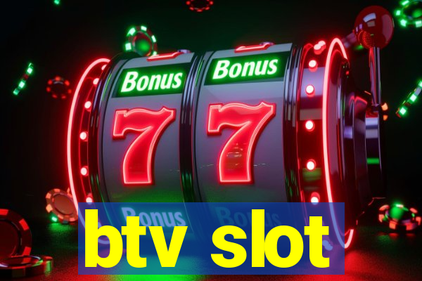 btv slot