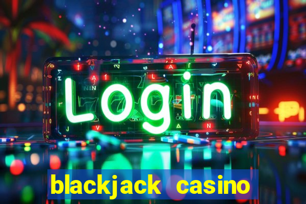 blackjack casino online -onlinecasinosdeutschland.com