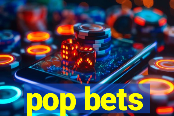 pop bets